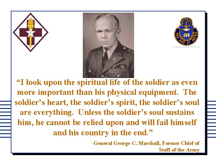 “I look upon the spiritual life of the soldier as even more important than