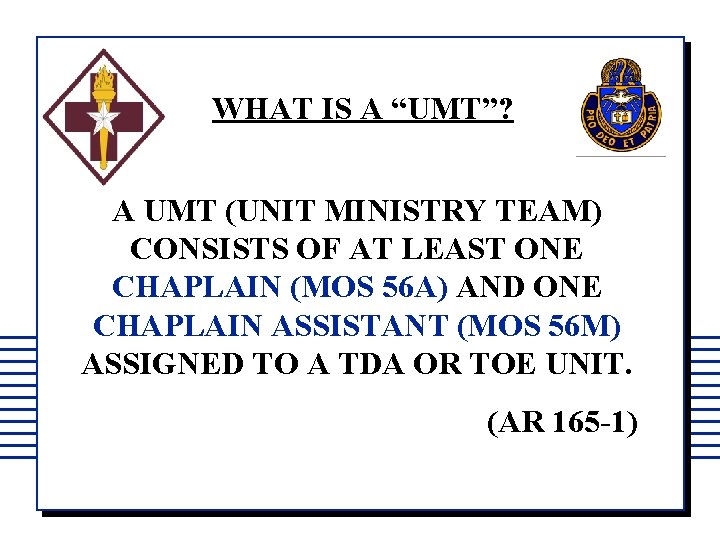 WHAT IS A “UMT”? A UMT (UNIT MINISTRY TEAM) CONSISTS OF AT LEAST ONE