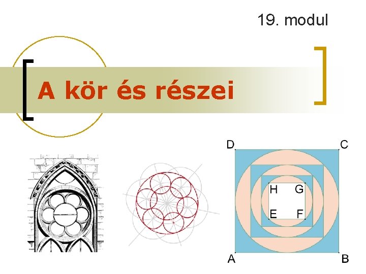 19. modul A kör és részei 19. modul A kör és részei