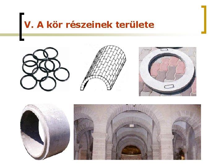 V. A kör részeinek területe V. A kör részeinek területe