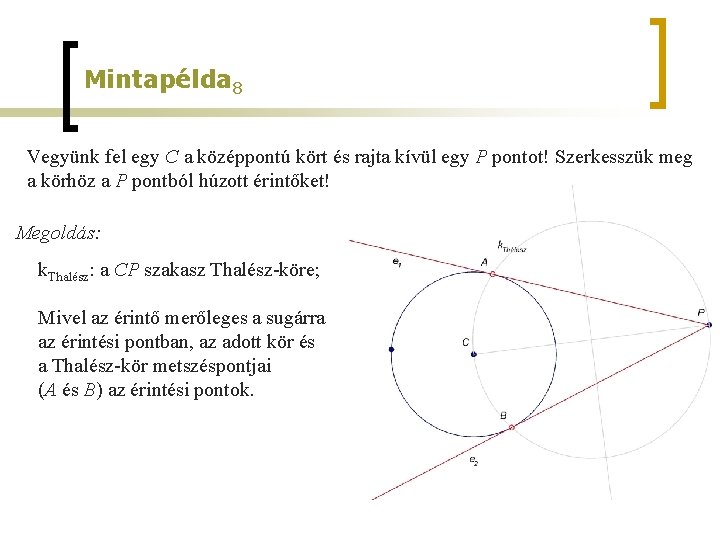 Mintapélda 8 Vegyünk fel egy C a középpontú kört és rajta kívül egy P Mintapélda 8 Vegyünk fel egy C a középpontú kört és rajta kívül egy P