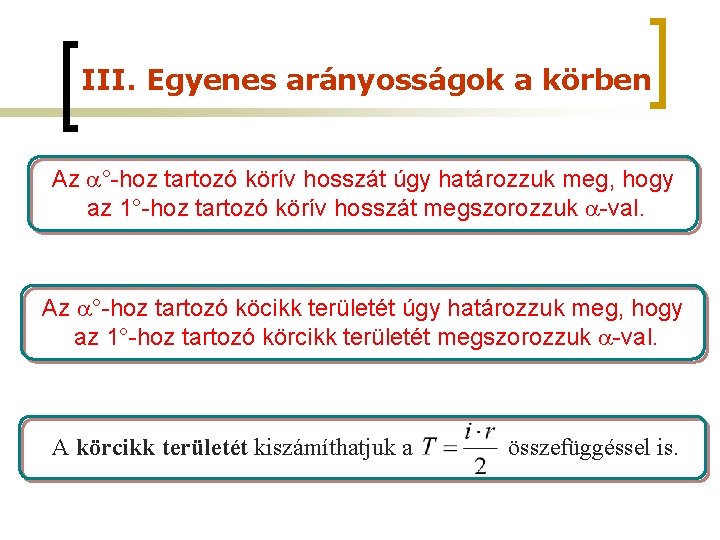 III. Egyenes arányosságok a körben Az °-hoz tartozó körív hosszát úgy határozzuk meg, hogy III. Egyenes arányosságok a körben Az °-hoz tartozó körív hosszát úgy határozzuk meg, hogy