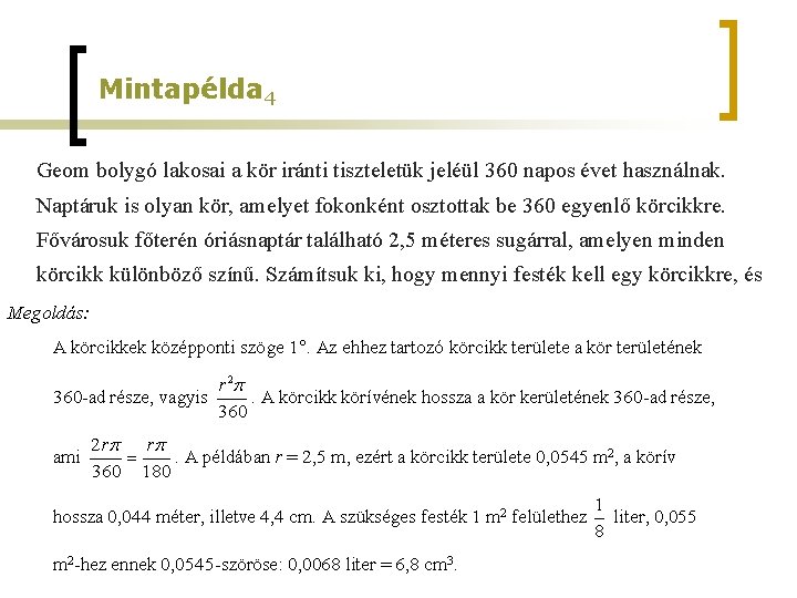 Mintapélda 4 Geom bolygó lakosai a kör iránti tiszteletük jeléül 360 napos évet használnak. Mintapélda 4 Geom bolygó lakosai a kör iránti tiszteletük jeléül 360 napos évet használnak.
