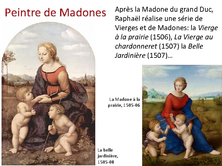 Peintre de Madones Après la Madone du grand Duc, Raphaël réalise une série de