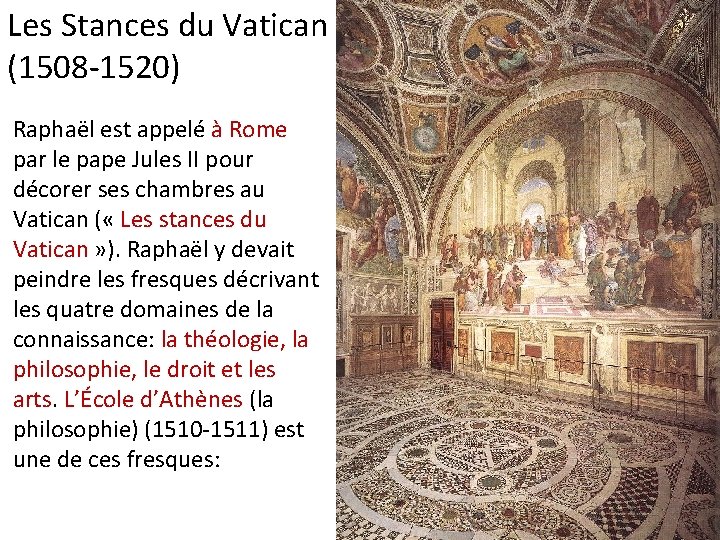 Les Stances du Vatican (1508 -1520) Raphaël est appelé à Rome par le pape