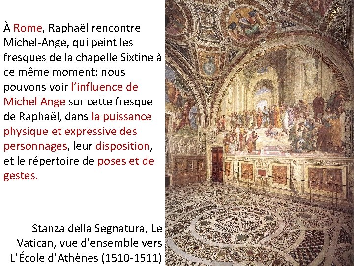 À Rome, Raphaël rencontre Michel-Ange, qui peint les fresques de la chapelle Sixtine à