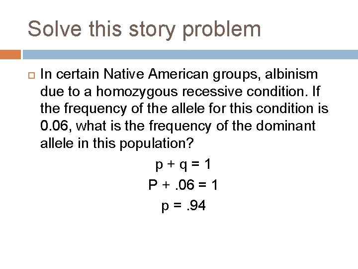 Solve this story problem In certain Native American groups, albinism due to a homozygous