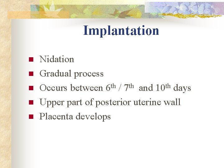 Implantation n n Nidation Gradual process Occurs between 6 th / 7 th and Implantation n n Nidation Gradual process Occurs between 6 th / 7 th and