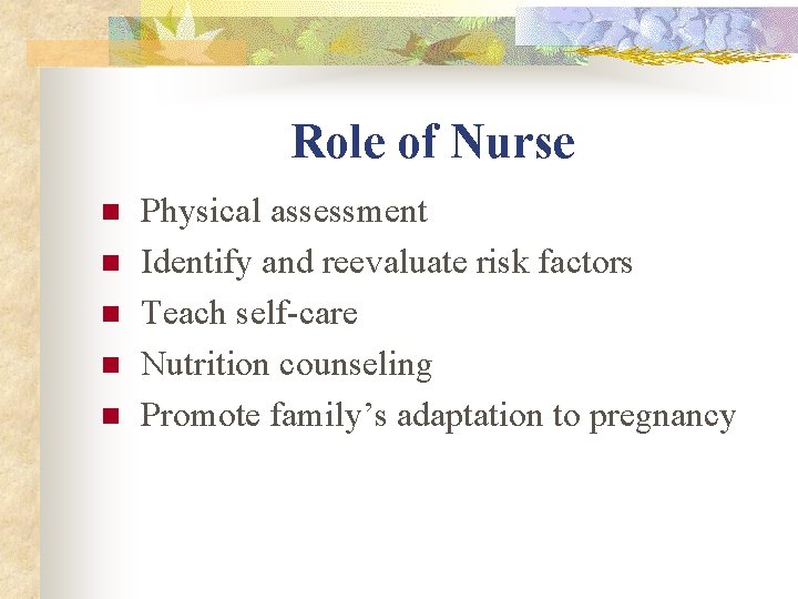 Role of Nurse n n n Physical assessment Identify and reevaluate risk factors Teach Role of Nurse n n n Physical assessment Identify and reevaluate risk factors Teach