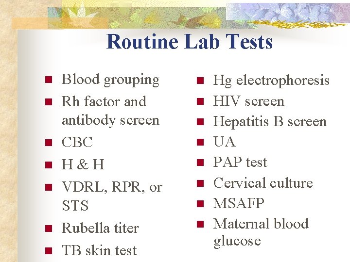 Routine Lab Tests n n n n Blood grouping Rh factor and antibody screen Routine Lab Tests n n n n Blood grouping Rh factor and antibody screen