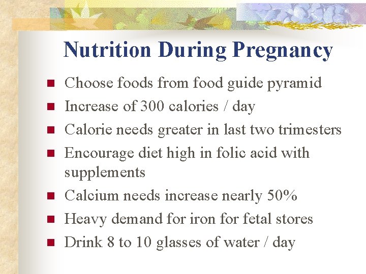 Nutrition During Pregnancy n n n n Choose foods from food guide pyramid Increase Nutrition During Pregnancy n n n n Choose foods from food guide pyramid Increase