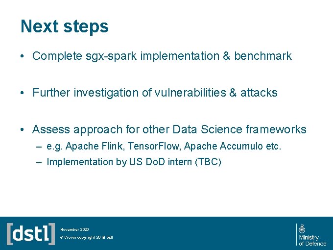 Next steps • Complete sgx-spark implementation & benchmark • Further investigation of vulnerabilities &