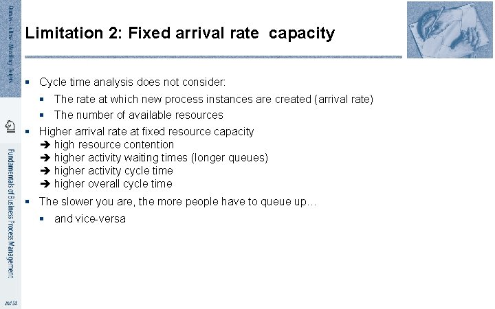 Limitation 2: Fixed arrival rate capacity § Cycle time analysis does not consider: §
