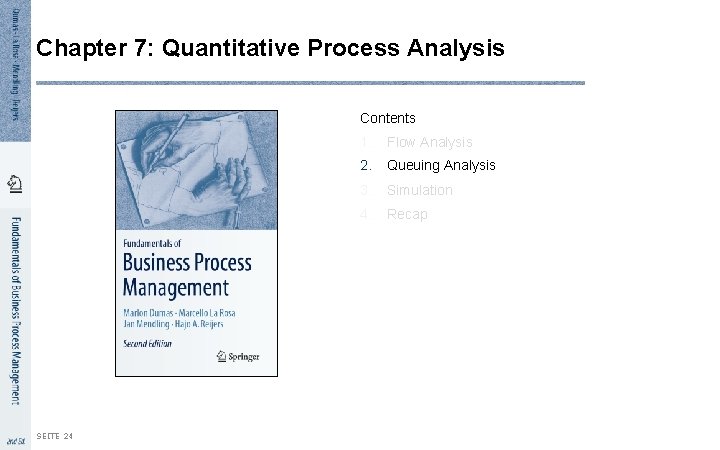 Chapter 7: Quantitative Process Analysis Contents SEITE 24 1. Flow Analysis 2. Queuing Analysis