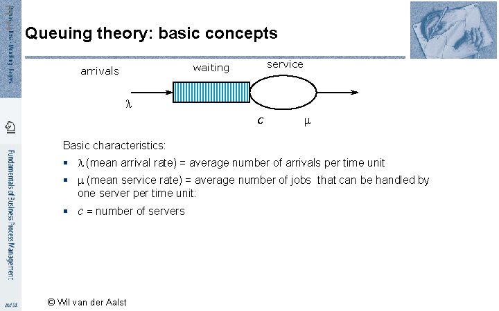 3 1 Queuing theory: basic concepts service waiting arrivals c Basic characteristics: § (mean