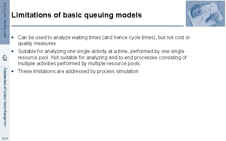 3 8 Limitations of basic queuing models § Can be used to analyze waiting