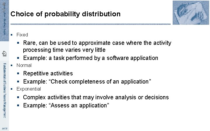 4 7 Choice of probability distribution § Fixed § Rare, can be used to