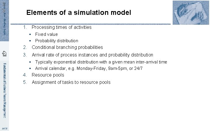 5 3 Elements of a simulation model 1. Processing times of activities § Fixed