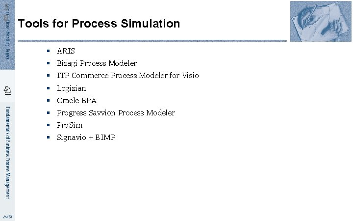 5 8 Tools for Process Simulation § ARIS § Bizagi Process Modeler § ITP