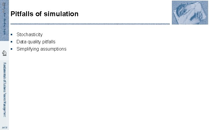 6 1 Pitfalls of simulation § Stochasticity § Data quality pitfalls § Simplifying assumptions