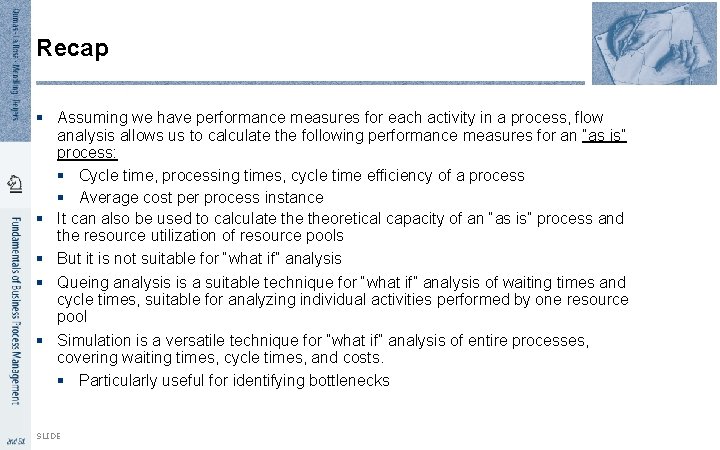 Recap § Assuming we have performance measures for each activity in a process, flow
