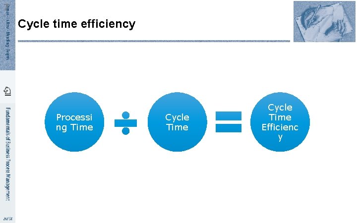 7 Cycle time efficiency Processi ng Time Cycle Time Efficienc y 