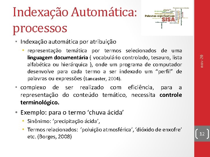 Indexação Automática: processos • representação temática por termos selecionados de uma linguagem documentária (