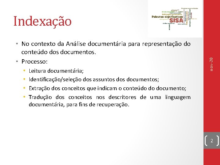  • No contexto da Análise documentária para representação do conteúdo dos documentos. •