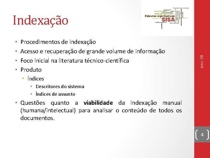  • • Procedimentos de indexação Acesso e recuperação de grande volume de informação