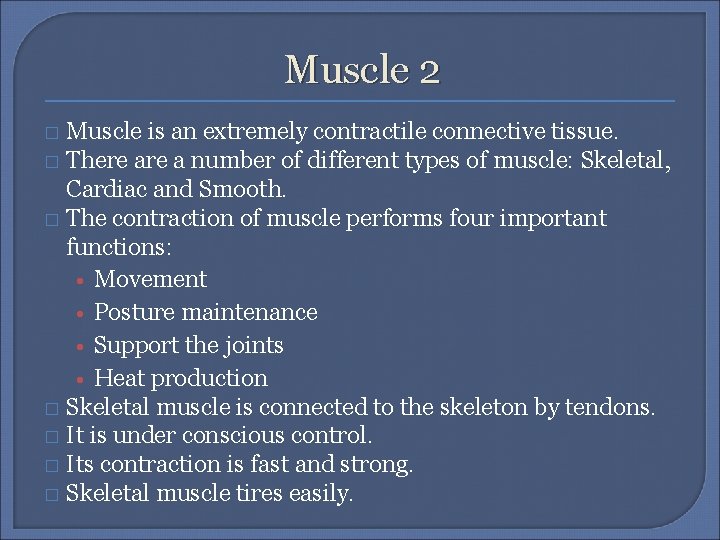 Muscle 2 Muscle is an extremely contractile connective tissue. � There a number of