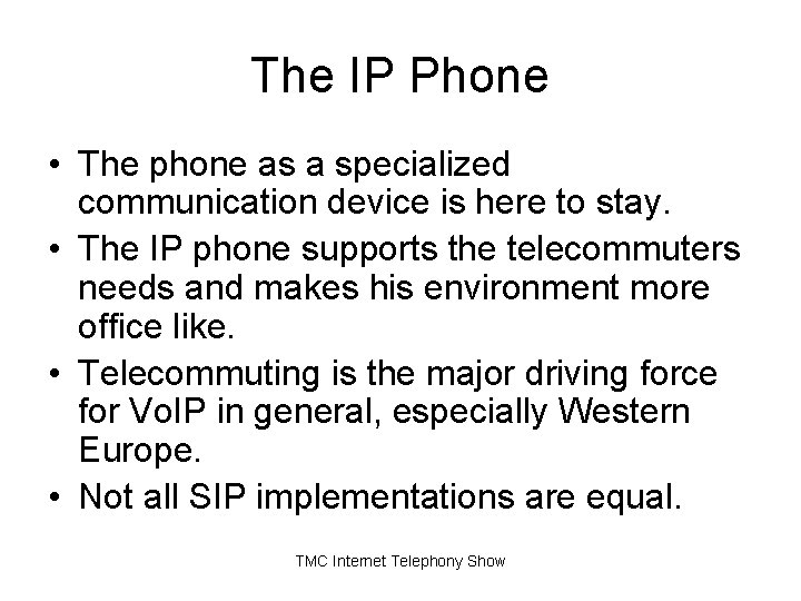 The IP Phone • The phone as a specialized communication device is here to The IP Phone • The phone as a specialized communication device is here to