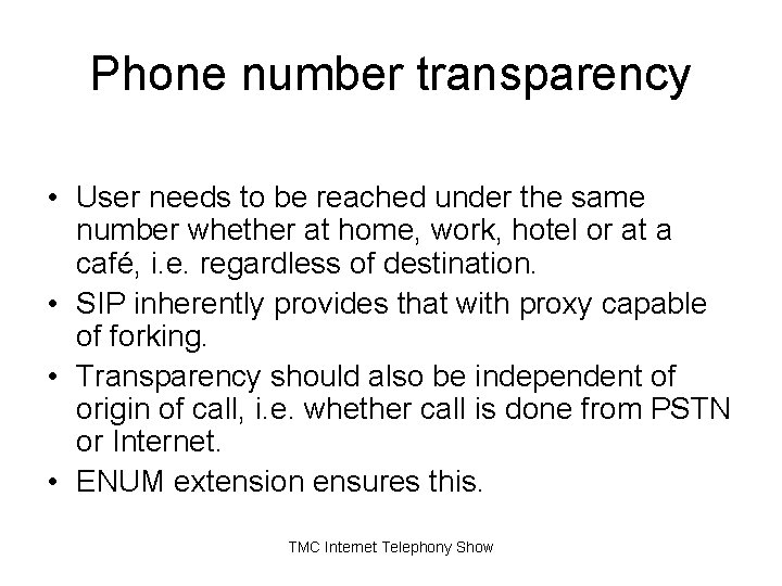 Phone number transparency • User needs to be reached under the same number whether Phone number transparency • User needs to be reached under the same number whether