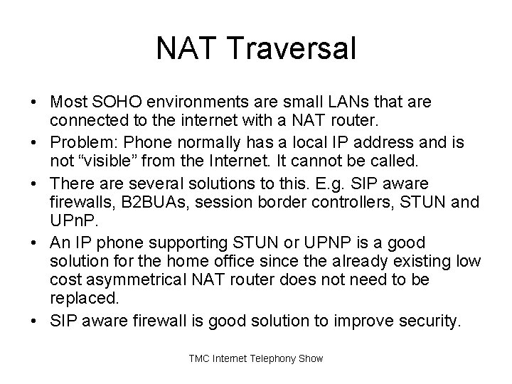 NAT Traversal • Most SOHO environments are small LANs that are connected to the NAT Traversal • Most SOHO environments are small LANs that are connected to the