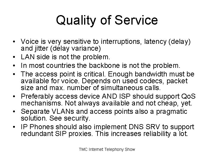 Quality of Service • Voice is very sensitive to interruptions, latency (delay) and jitter Quality of Service • Voice is very sensitive to interruptions, latency (delay) and jitter