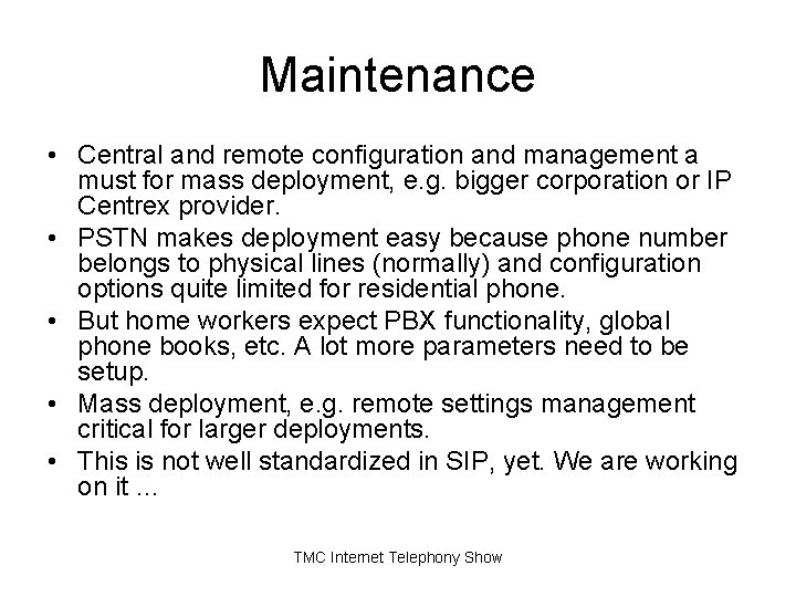 Maintenance • Central and remote configuration and management a must for mass deployment, e. Maintenance • Central and remote configuration and management a must for mass deployment, e.