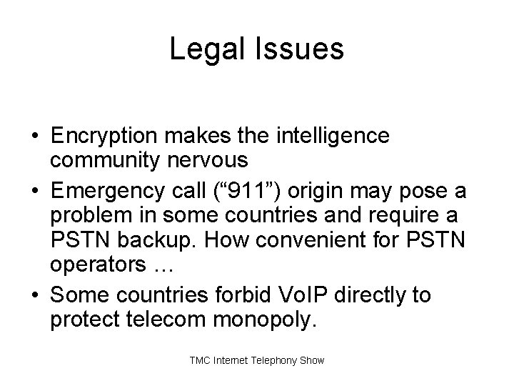 Legal Issues • Encryption makes the intelligence community nervous • Emergency call (“ 911”) Legal Issues • Encryption makes the intelligence community nervous • Emergency call (“ 911”)
