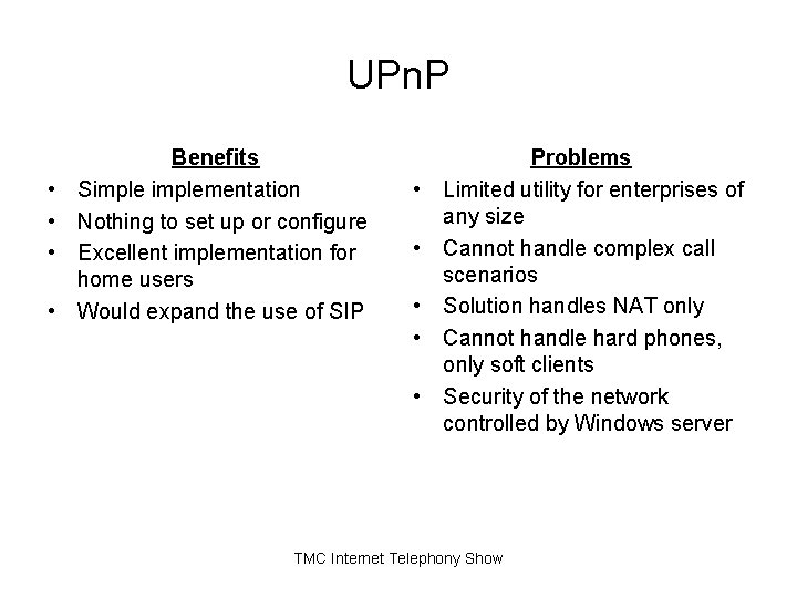 UPn. P • • Benefits Simplementation Nothing to set up or configure Excellent implementation UPn. P • • Benefits Simplementation Nothing to set up or configure Excellent implementation