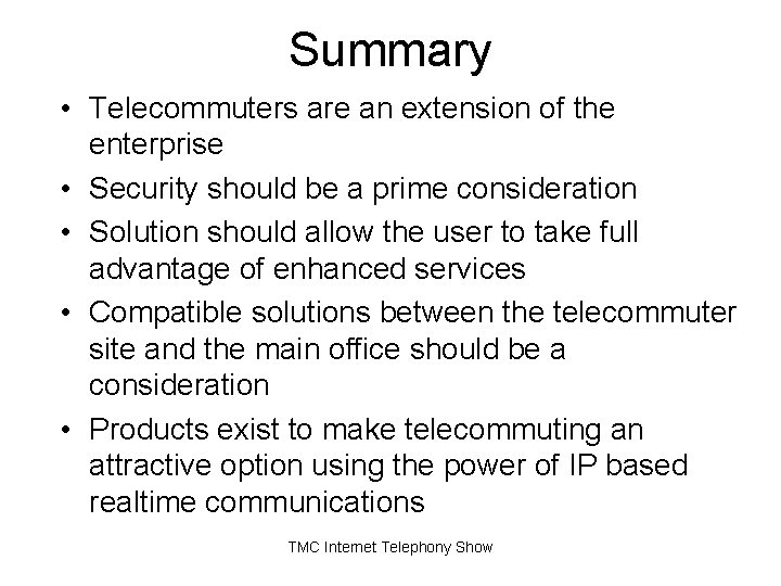 Summary • Telecommuters are an extension of the enterprise • Security should be a Summary • Telecommuters are an extension of the enterprise • Security should be a