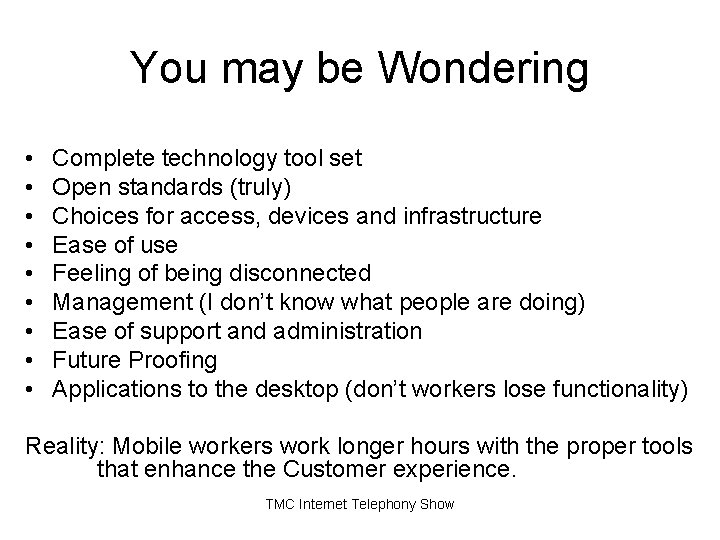 You may be Wondering • • • Complete technology tool set Open standards (truly) You may be Wondering • • • Complete technology tool set Open standards (truly)