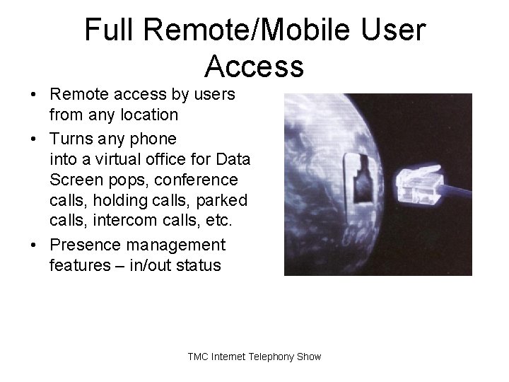 Full Remote/Mobile User Access • Remote access by users from any location • Turns Full Remote/Mobile User Access • Remote access by users from any location • Turns