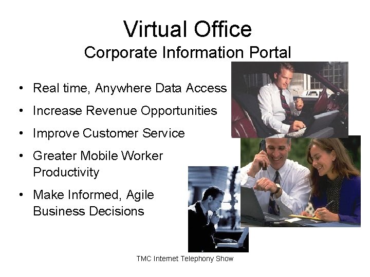 Virtual Office Corporate Information Portal • Real time, Anywhere Data Access • Increase Revenue Virtual Office Corporate Information Portal • Real time, Anywhere Data Access • Increase Revenue