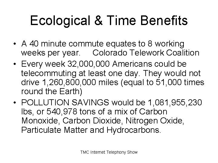 Ecological & Time Benefits • A 40 minute commute equates to 8 working weeks Ecological & Time Benefits • A 40 minute commute equates to 8 working weeks