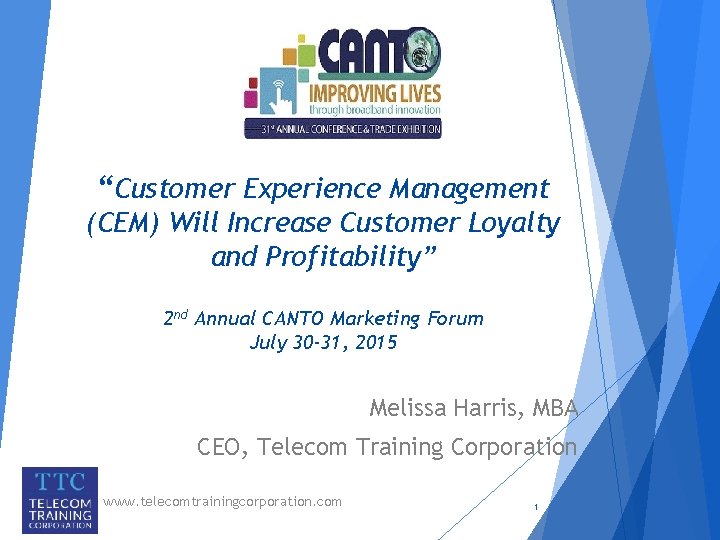 “Customer Experience Management (CEM) Will Increase Customer Loyalty and Profitability” 2 nd Annual CANTO