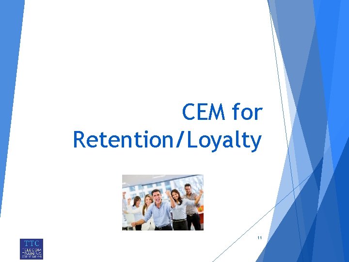 CEM for Retention/Loyalty 11 