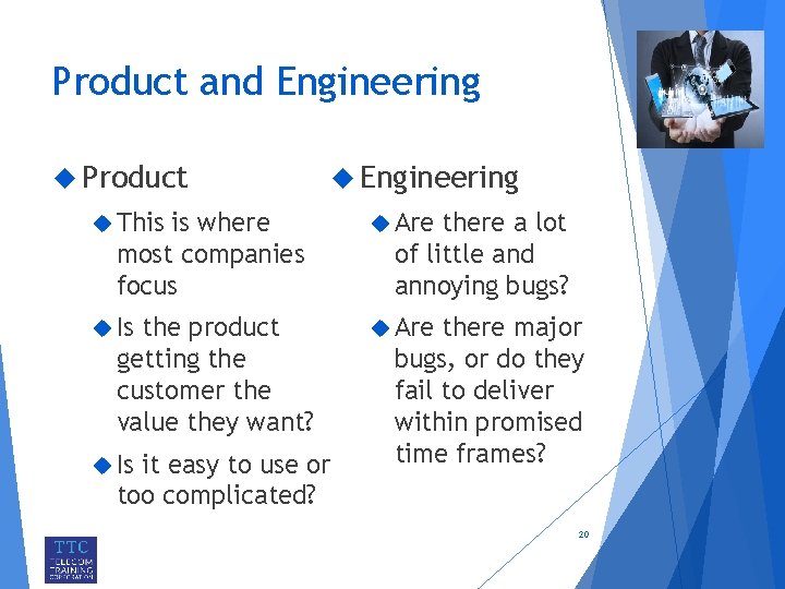 Product and Engineering Product is where most companies focus Engineering This Are Is Are