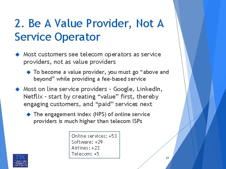 2. Be A Value Provider, Not A Service Operator Most customers see telecom operators