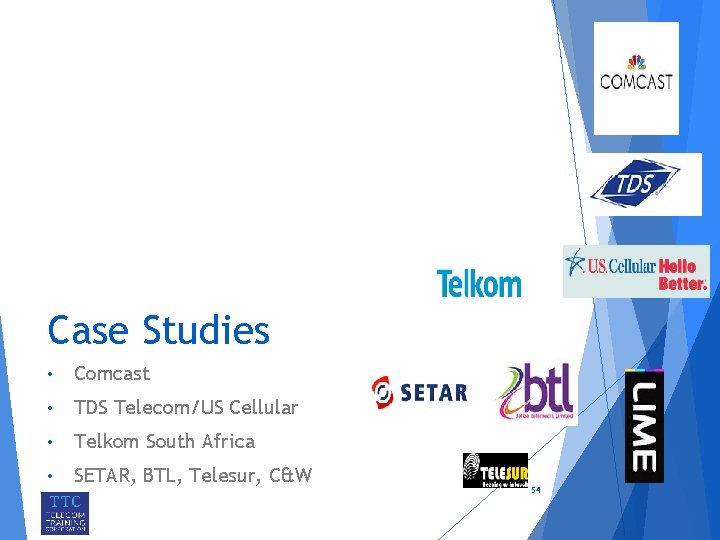 Case Studies • Comcast • TDS Telecom/US Cellular • Telkom South Africa • SETAR,