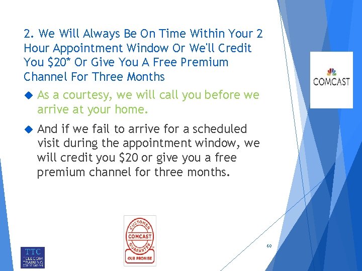 2. We Will Always Be On Time Within Your 2 Hour Appointment Window Or