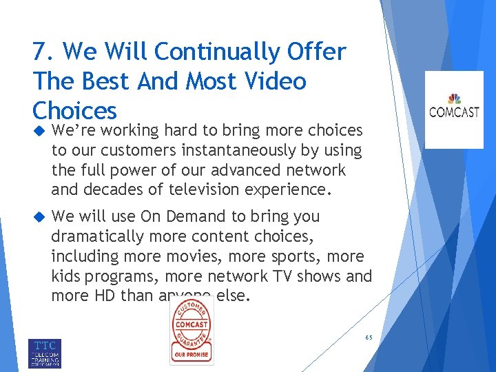 7. We Will Continually Offer The Best And Most Video Choices We’re working hard