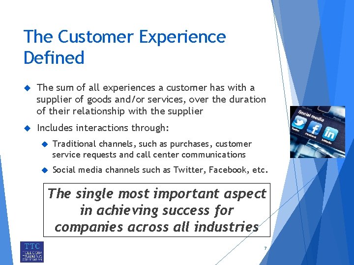 The Customer Experience Defined The sum of all experiences a customer has with a